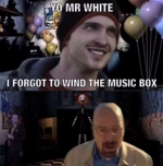 Yo mr white, I didnt wind the music box.png